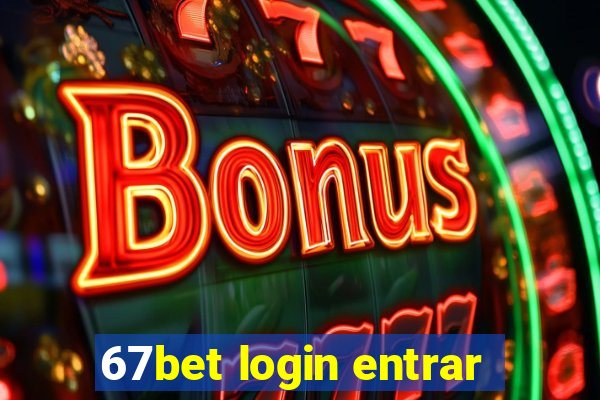 67bet login entrar